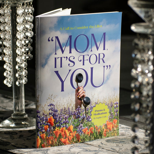 "Mom, It's For You": A Call to Consider the Lilies