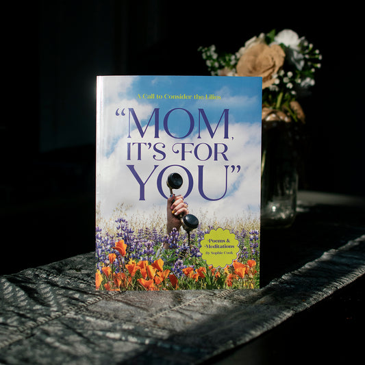 "Mom, It's For You": A Call to Consider the Lilies